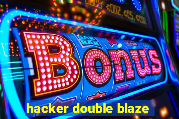 hacker double blaze